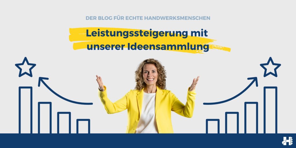 Mit unserer Ideensammlung steigerst Du Leistung und Produktivität in Deinem Handwerksbetrieb.
